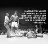 Muhammad-Ali-I-hated-every-minute-of-training-but-I-said-Dont-Quit.-Suffer-now-and-live-the-rest.jpg